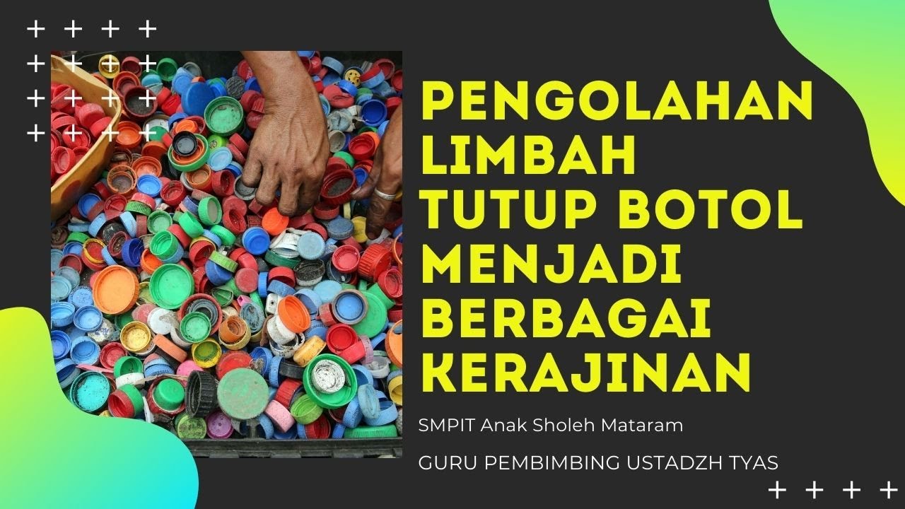 Pengolahan Limbah Tutup Botol Menjadi Berbagai Kerajinan di SMPIT Anak Sholeh Mataram | Ustdzh Tyas