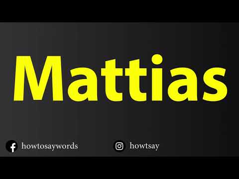 How To Pronounce Mattias