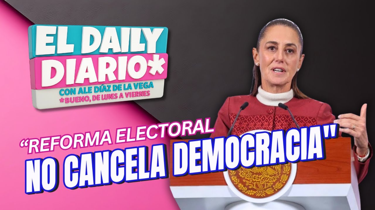 #ElDailyDiario #585 - 16/01/26:  Claudia Sheinbaum defiende su reforma electoral