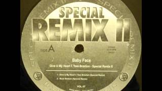 Baby Face Feat. Toni Braxton - Give U My Heart (Special Remix)