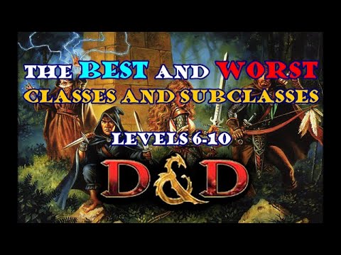 The Best and Worst Classes and Subclasses (levels 6-10)