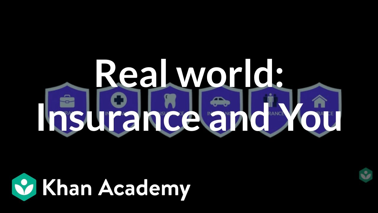 Real world: Insurance and You  | Teacher resources | Financial Literacy | Khan Academy