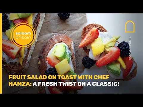 Fruit salad on toast with chef Hamza | Salam Britain