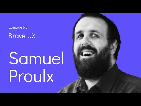 Brave UX: Samuel Proulx - Designing for Dignity Through Accessibility