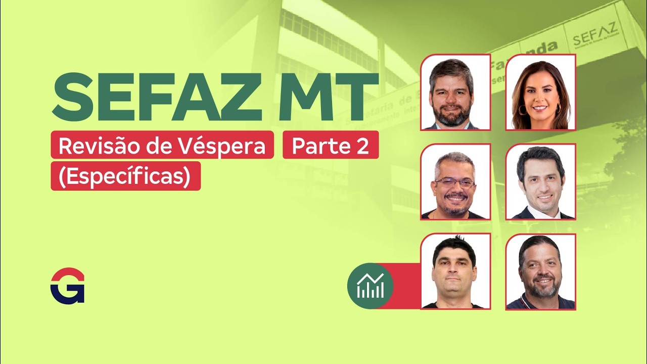 Concurso SEFAZ MT | Revisão de Véspera - Parte 2 (Específicas)