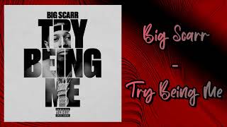 Big Scarr - Try Being Me (Audio)