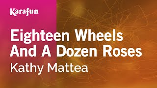 Karaoke Eighteen Wheels And A Dozen Roses - Kathy Mattea *