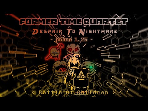 Former Time Quartet:Despair To Nightmare phase1.25 Battle Of Children