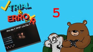 Trial & Error Gaming - Project First Contact - Episode 5 - Instant Replay