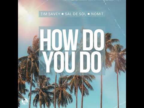 🎧🦎🎼 Tim Savey X Sal De Sol X NomiT - How Do You Do (Extended Mix) ✨💥💫