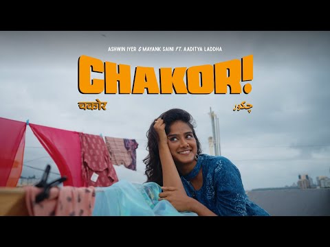 Ashwin Iyer & Mayank Saini - Chakor! (feat. Aaditya Laddha) | (Official Music Video)