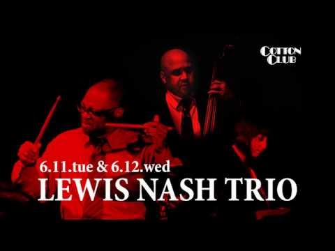 【TRAILER】LEWIS NASH TRIO : COTTON CLUB JAPAN 2013