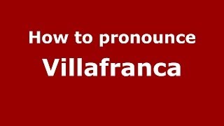 How to pronounce Villafranca