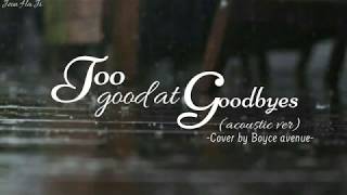 [Lyrics+Vietsub] Too Good At Goodbyes(acoustic ver)-Boyce Avenue cover