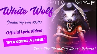 White Wolf - "Standing Alone" (Official Lyric Video) Featuring Don Wolf