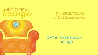 Guided Meditation Day 6 - Coming out of ego