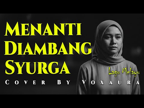 Ahmad Jais | Menanti Di Ambang Syurga - Cover Lagu Melayu By Voxaura