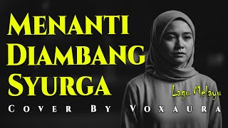 Download lagu Ahmad Jais | Menanti Di Ambang Syurga - Cover Lagu Melayu By Voxaura mp3
