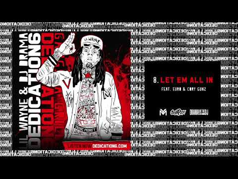 Lil Wayne - Let Em All In ft Euro & Cory Gunz [Dedication 6] (WORLD PREMIERE!)