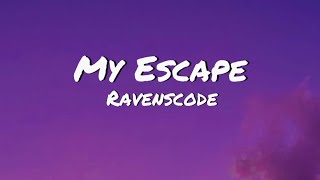 My Escape - Ravenscode - Lyric Video