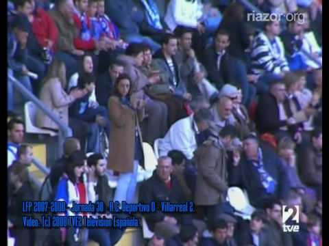 R.C.Deportivo - Villarreal C.F. (0-2) LFP 07/08 38ª Jornada