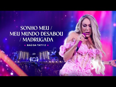 Taty Girl - Sonho Meu / Meu Mundo Desabou / Madrugada (DVD Baú da Taty 2)