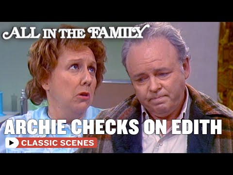 Edith Is In The Hospital (ft. Jean Stapleton) | All In The Family