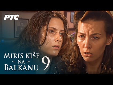 Miris kiše na Balkanu | Epizoda 9 (domaća serija)