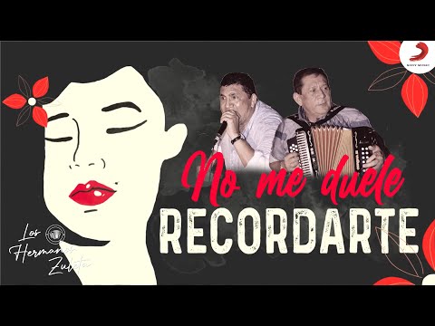 No Me Duele Recordarte, Los Hermanos Zuleta - Letra Oficial
