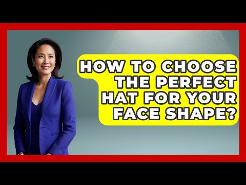 How To Choose The Perfect Hat For Your Face Shape? - Age With Style Coach