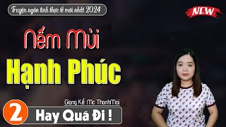 [Tập 2] Nếm Mùi Hạnh Phúc - Nghe truyện ngủ ngon | Mc Thanh Mai