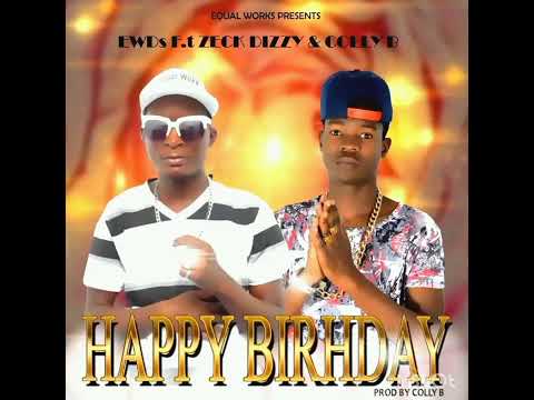 Happy birthday - EWDs mfumu Ft zeck dizzy (Produced by Colly B) 