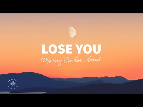 Moving Castles & Aexcit - Lose You (Lyrics)