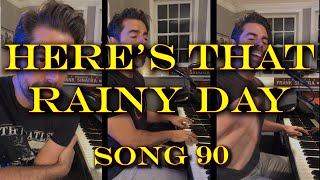 Here&#39;s That Rainy Day - Tony DeSare Song Diaries #90