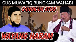 Download lagu GUS MUWAFIQ BUNGKAM WAHABI C4NGK3M ATOS, WAYANG HARAM mp3