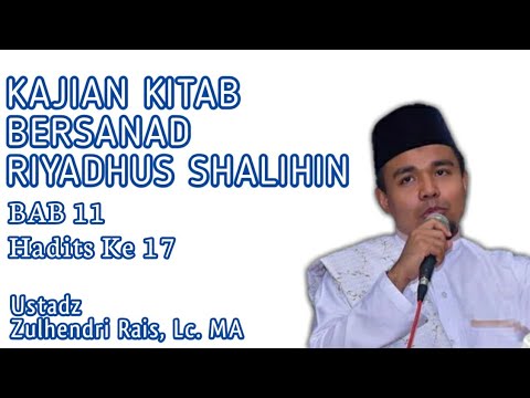 Kajian kitab Riyadhus Shalihin Bab 11 Hadits ke 17 - Ustadz Zulhendri Rais, Lc. MA