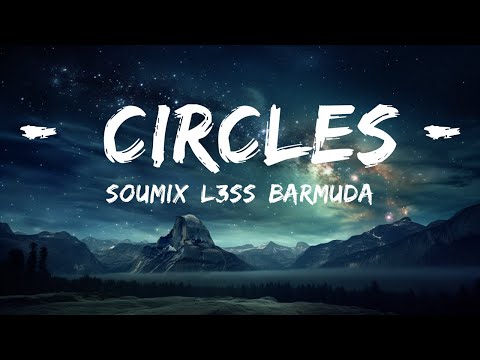 SouMix, L3ss, Barmuda - Circles (Lyrics)  | 15p Lyrics/Letra