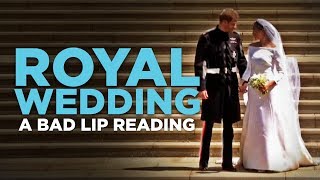 "ROYAL WEDDING" — A Bad Lip Reading