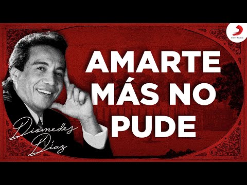 Diomedes Díaz - Amarte Más No Pude  (Letra Oficial)