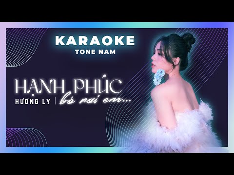 Karaoke | Hạnh Phúc Bỏ Rơi Em - Hương Ly | Tone Nam - Beat Chuẩn