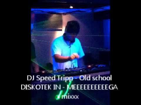 DJ Speed Tripp - Old school DISKOTEK IN - MEEEEEEE