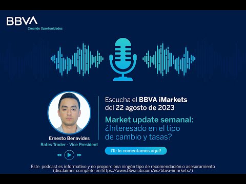 Market update semanal: ¿Interesado en el tipo de cambio y tasas?