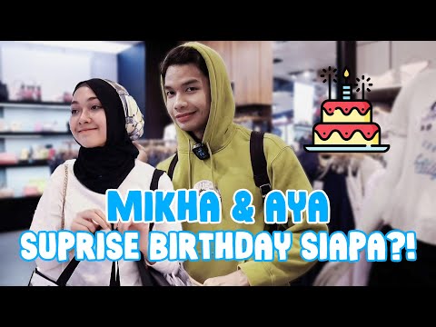 MIKHA & AYA SUPRISE BIRTHDAY SIAPA ?!