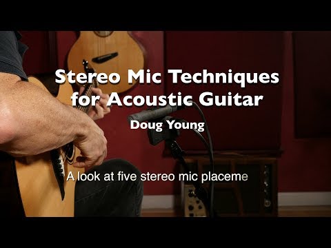 Stereo Mic Techniques for Acoustic Guitar - Doug Young