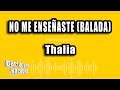 Thalia - No Me Enseñaste (Balada) (Versión Karaoke)