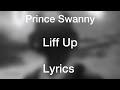 Prince Swanny X Major Seven Liff Up Lyrics