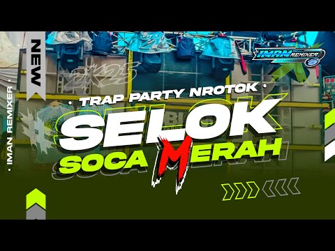 DJ SELLOK SOCA MERAH || TRAP PARTY NROTOK TERBARU 2025