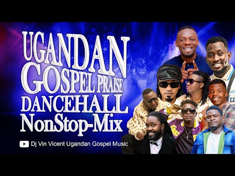 Ugandan Gospel Praise Dancehall NonStop Mix - Bugembe, Levixone, Exodus, Coopy Bly, Ragga Pastor.
