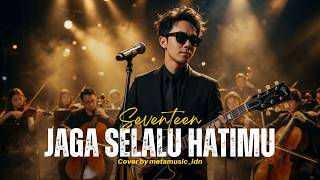 Download lagu Seventeen - Jaga Selalu Hatimu | Cover by Metamusic Version mp3