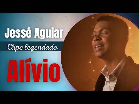 Alívio | Jessé Aguiar (CLIPE LEGENDADO)